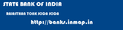 STATE BANK OF INDIA  RAJASTHAN TONK SODA SODA  banks information 